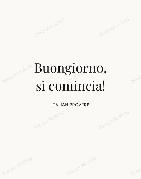 Buongiorno, si comincia! — Italian Proverb | Printable Wall Art — Atelier Serif