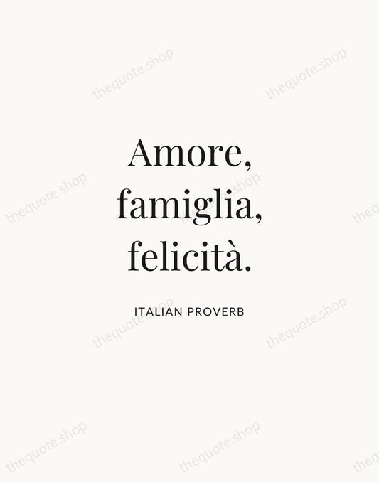 Amore, famiglia, felicità. — Italian Proverb | Printable Wall Art — Atelier Serif