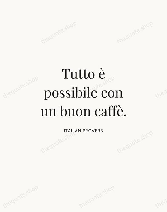 Tutto è possibile con un buon caffè. — Italian Proverb | Printable Wall Art — Atelier Serif