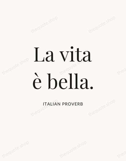 La vita è bella. — Italian Proverb | Printable Wall Art — Atelier Serif