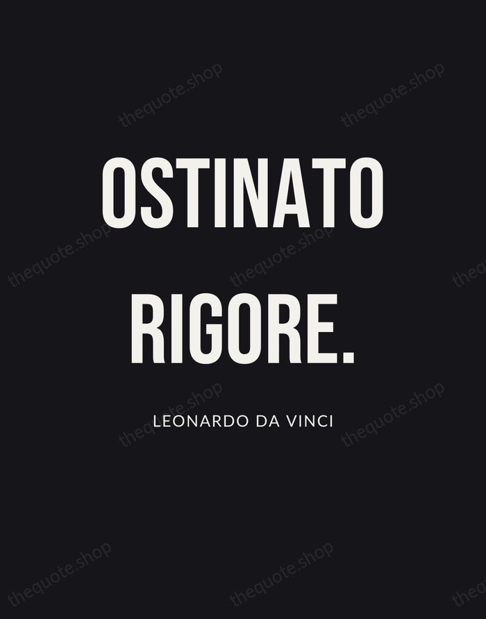Ostinato rigore. — Leonardo da Vinci | Printable Wall Art — Poster Condensed
