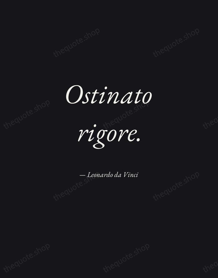 Ostinato rigore. — Leonardo da Vinci — Manuscript Italic