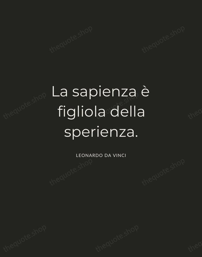 La sapienza è figliola della sperienza. — Leonardo da Vinci — Charcoal Sans