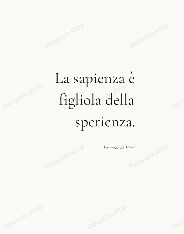 La sapienza è figliola della sperienza. — Leonardo da Vinci — Soft Serif Right