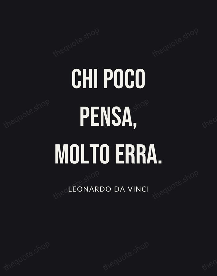 Chi poco pensa, molto erra. — Leonardo da Vinci | Printable Wall Art — Poster Condensed