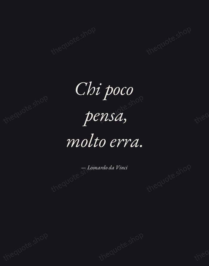 Chi poco pensa, molto erra. — Leonardo da Vinci — Manuscript Italic