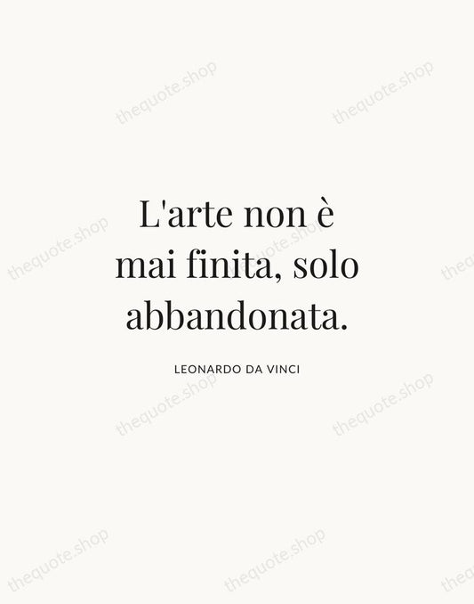 L'arte non è mai finita, solo abbandonata. — Leonardo da Vinci | Printable Wall Art — Atelier Serif