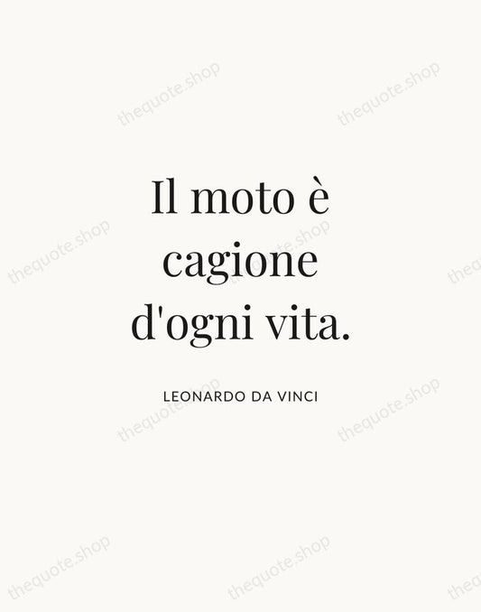 Il moto è cagione d'ogni vita. — Leonardo da Vinci | Printable Wall Art — Atelier Serif
