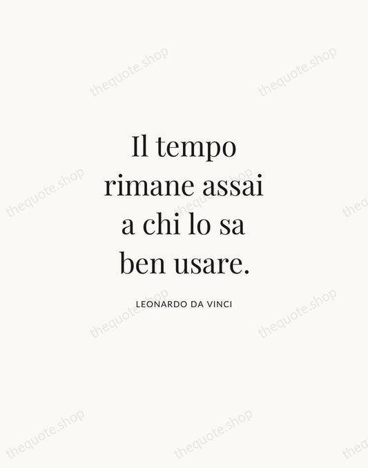 Il tempo rimane assai a chi lo sa ben usare. — Leonardo da Vinci | Printable Wall Art — Atelier Serif