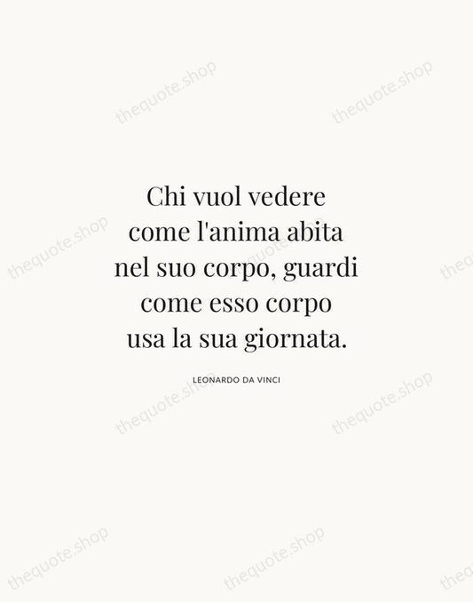 Chi vuol vedere come l'anima abita nel suo corpo, guardi come esso… — Leonardo da Vinci | Printable Wall Art — Atelier Serif