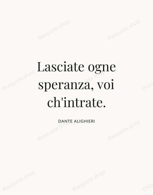 Lasciate ogne speranza, voi ch'intrate. — Dante Alighieri | Printable Wall Art — Atelier Serif