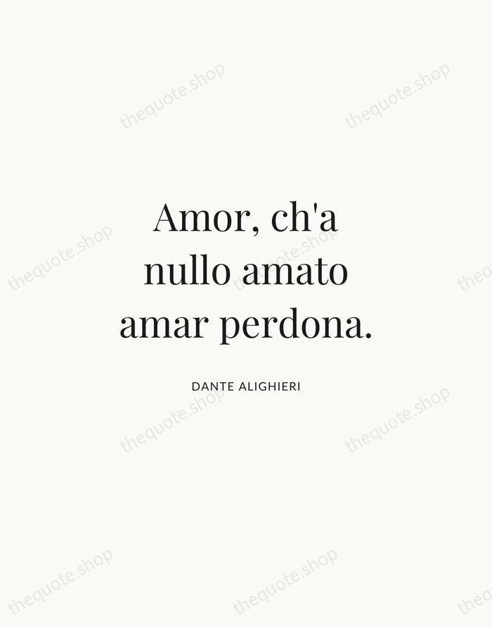 Amor, ch'a nullo amato amar perdona. — Dante Alighieri | Printable Wall Art — Atelier Serif