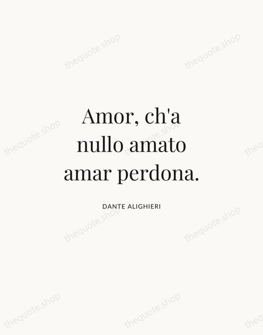 Amor, ch'a nullo amato amar perdona. — Dante Alighieri | Printable Wall Art — Atelier Serif