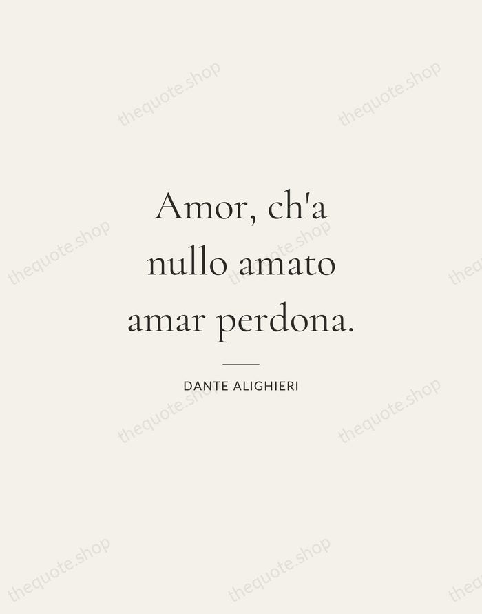 Amor, ch'a nullo amato amar perdona. — Dante Alighieri — Gallery Rule