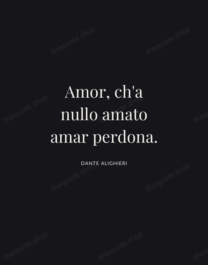 Amor, ch'a nullo amato amar perdona. — Dante Alighieri | Printable Wall Art — Midnight Serif