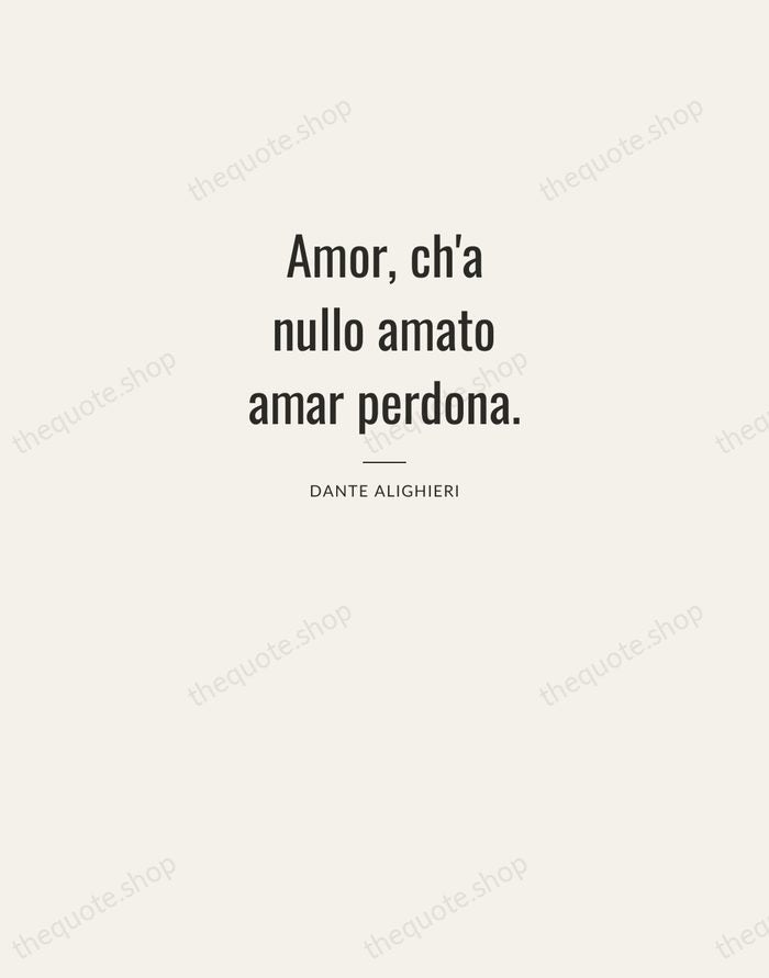 Amor, ch'a nullo amato amar perdona. — Dante Alighieri — Letterpress Caps
