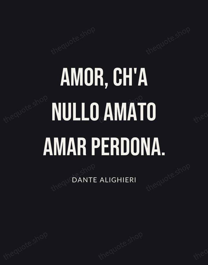 Amor, ch'a nullo amato amar perdona. — Dante Alighieri | Printable Wall Art — Poster Condensed