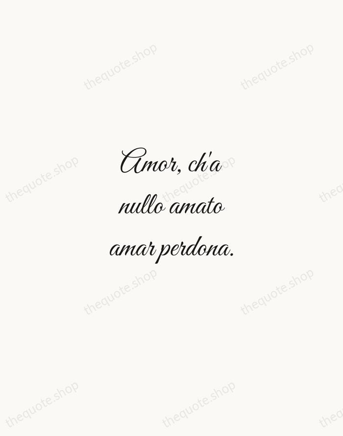 Amor, ch'a nullo amato amar perdona. — Dante Alighieri — Script Whisper