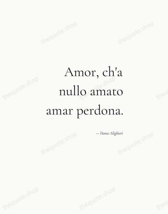 Amor, ch'a nullo amato amar perdona. — Dante Alighieri — Soft Serif Right