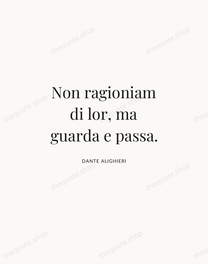 Non ragioniam di lor, ma guarda e passa. — Dante Alighieri | Printable Wall Art — Atelier Serif