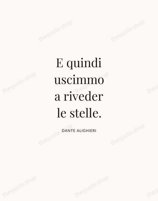 E quindi uscimmo a riveder le stelle. — Dante Alighieri | Printable Wall Art — Atelier Serif