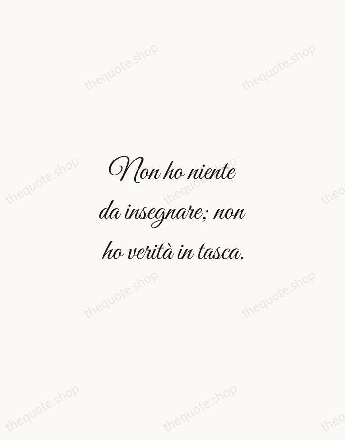 Non ho niente da insegnare; non ho verità in tasca. — Federico Fellini — Script Whisper