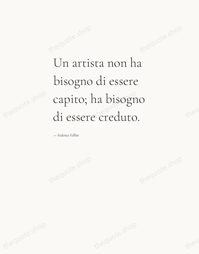 Un artista non ha bisogno di essere capito; ha bisogno di essere… — Federico Fellini — Editorial Left Serif