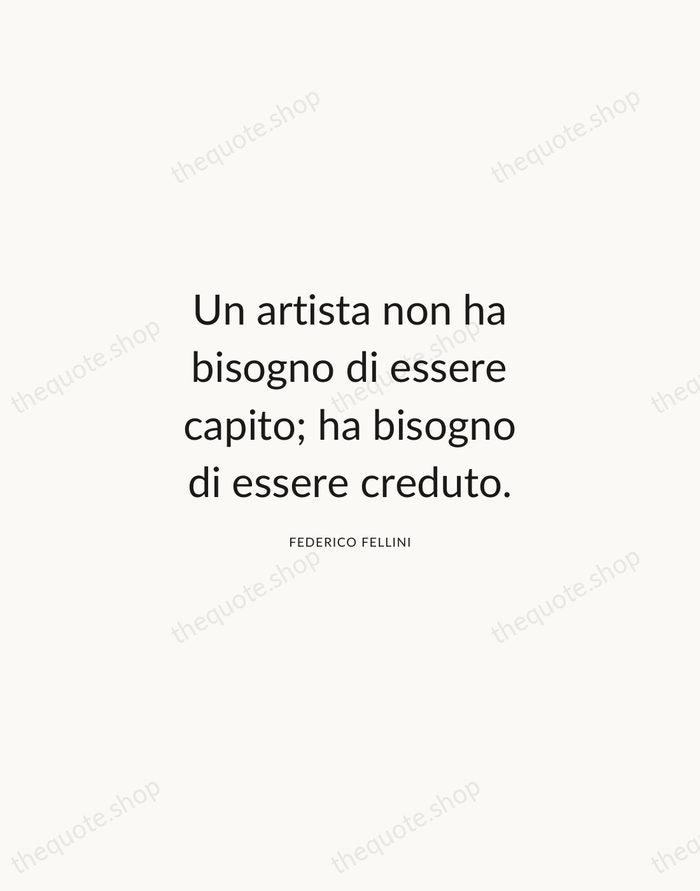 Un artista non ha bisogno di essere capito; ha bisogno di essere… — Federico Fellini — Modern Sans Calm