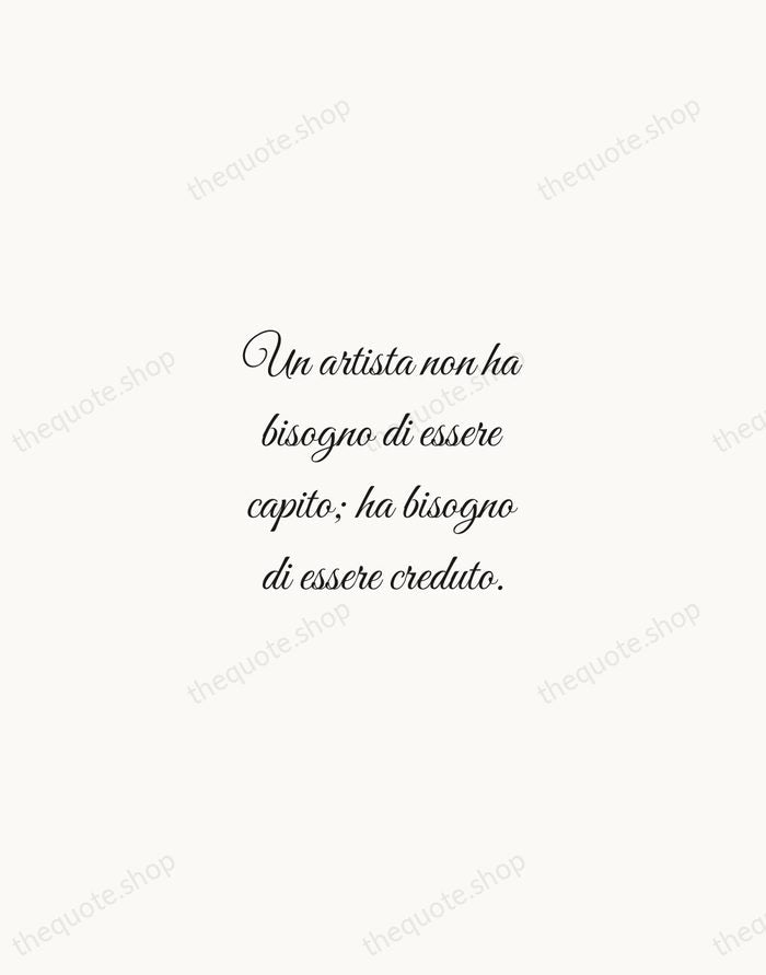 Un artista non ha bisogno di essere capito; ha bisogno di essere… — Federico Fellini — Script Whisper