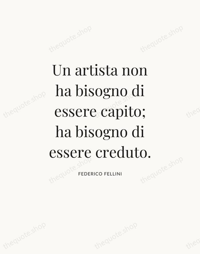 Un artista non ha bisogno di essere capito; ha bisogno di essere… — Federico Fellini — Statement Serif