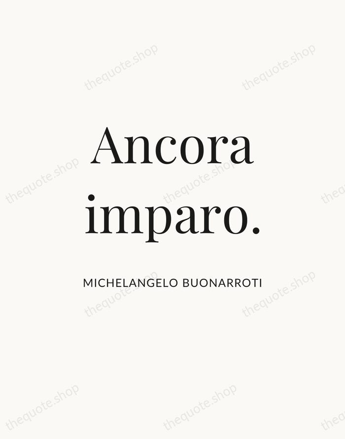 Ancora imparo. — Michelangelo Buonarroti | Printable Wall Art — Atelier Serif