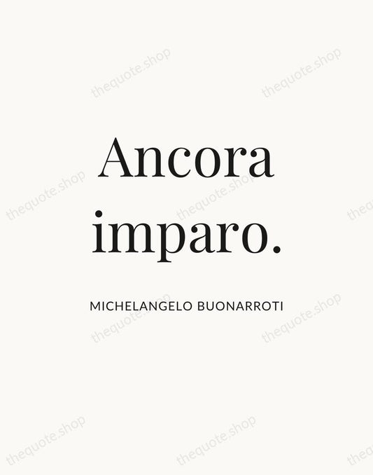 Ancora imparo. — Michelangelo Buonarroti | Printable Wall Art — Atelier Serif