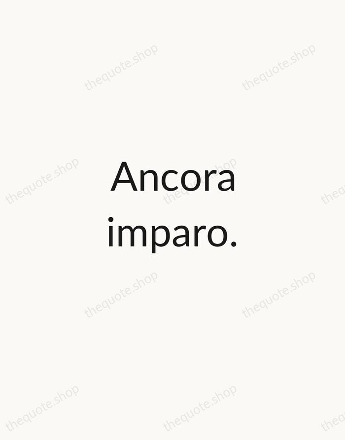 Ancora imparo. — Michelangelo Buonarroti — Minimal Unsigned