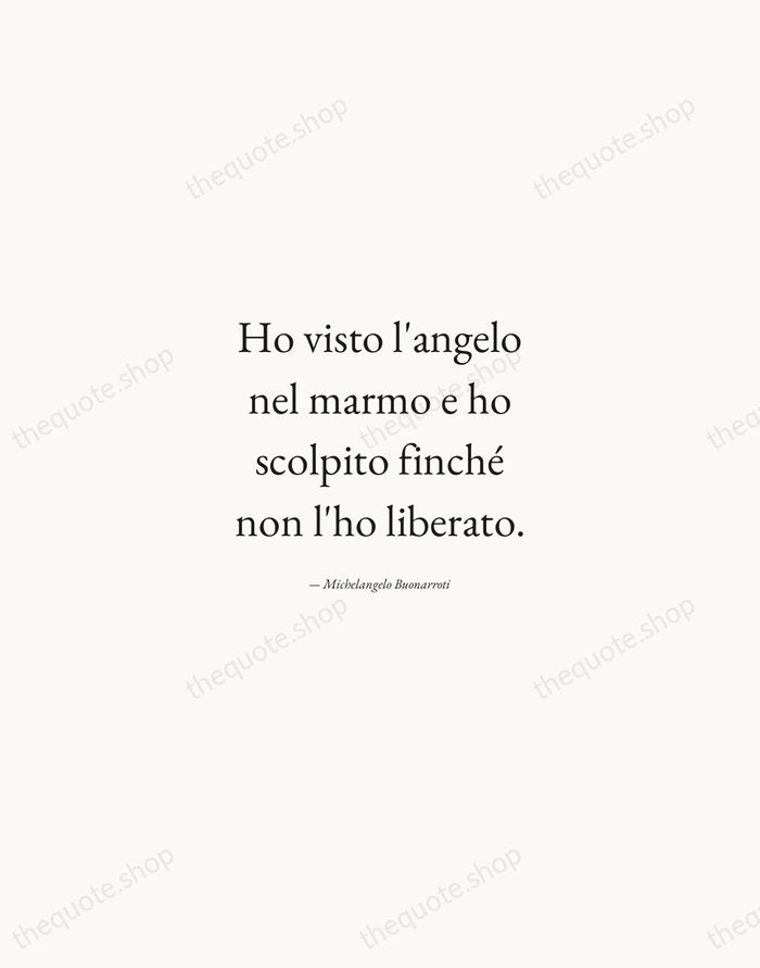 Ho visto l'angelo nel marmo e ho scolpito finché non l'ho liberato. — Michelangelo Buonarroti — Quiet Garamond
