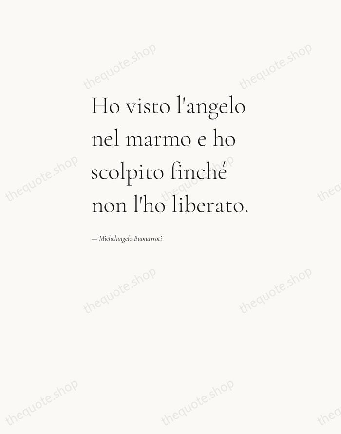 Ho visto l'angelo nel marmo e ho scolpito finché non l'ho liberato. — Michelangelo Buonarroti — Editorial Left Serif