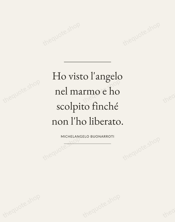 Ho visto l'angelo nel marmo e ho scolpito finché non l'ho liberato. — Michelangelo Buonarroti — Gallery Frame