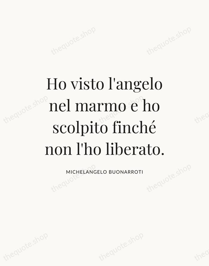 Ho visto l'angelo nel marmo e ho scolpito finché non l'ho liberato. — Michelangelo Buonarroti — Statement Serif