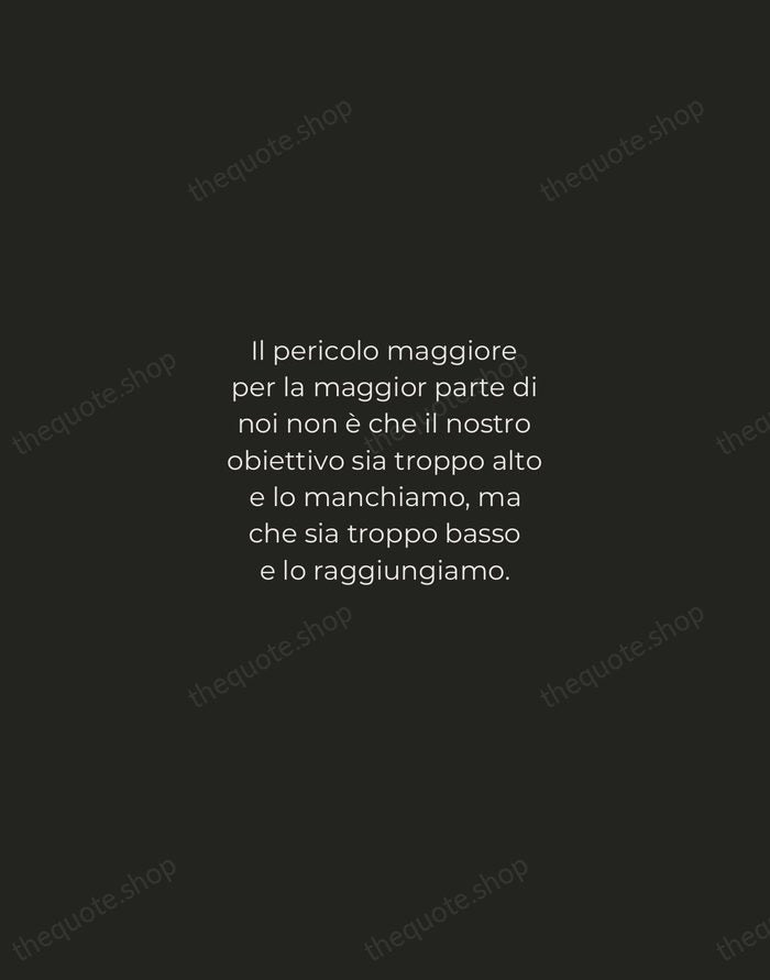 Il pericolo maggiore per la maggior parte di noi non è che… — Michelangelo Buonarroti — Tracked Caps Unsigned