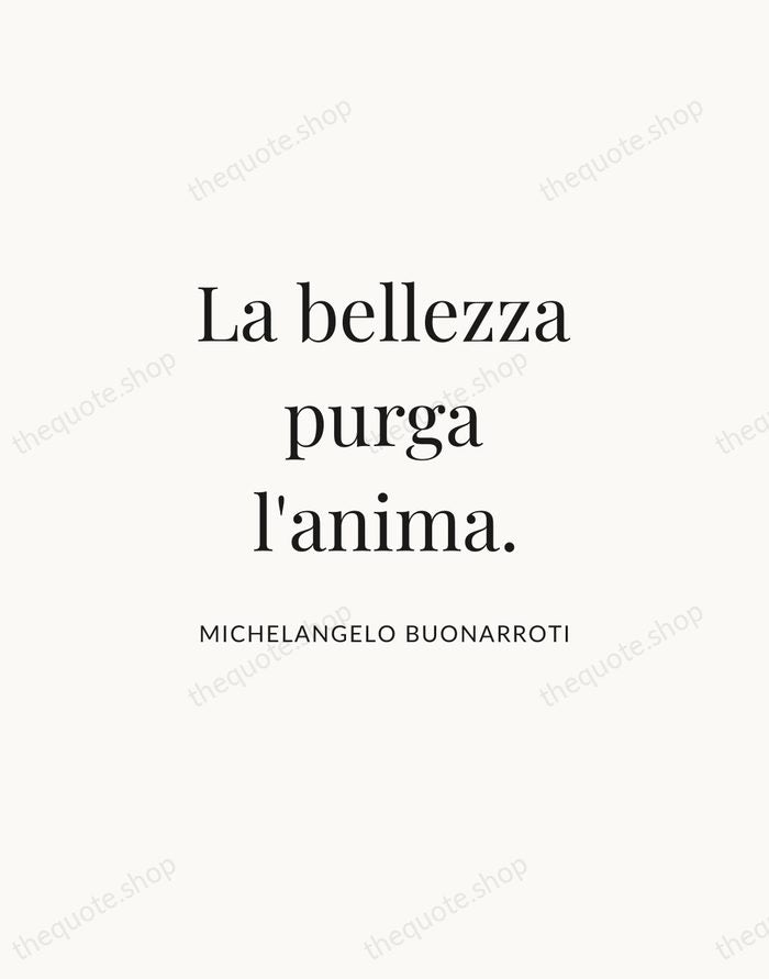 La bellezza purga l'anima. — Michelangelo Buonarroti | Printable Wall Art — Atelier Serif