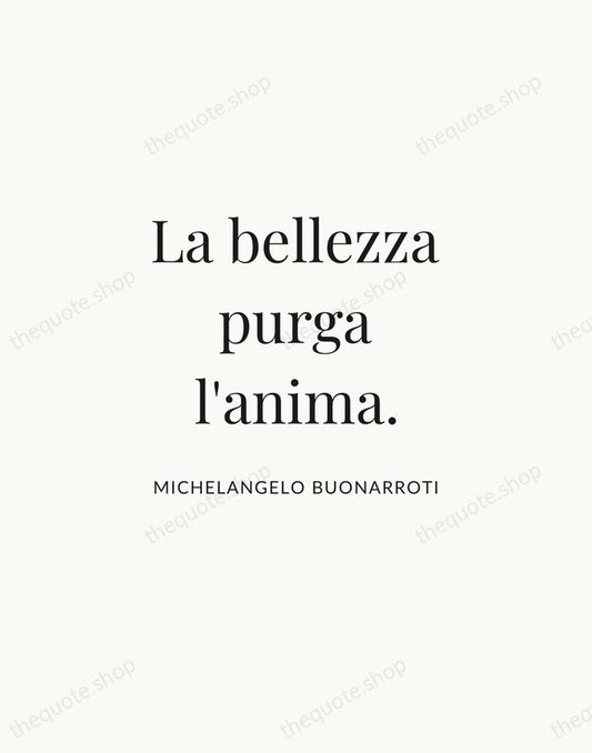 La bellezza purga l'anima. — Michelangelo Buonarroti | Printable Wall Art — Atelier Serif