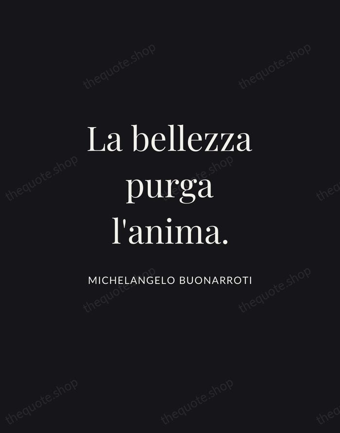 La bellezza purga l'anima. — Michelangelo Buonarroti | Printable Wall Art — Midnight Serif