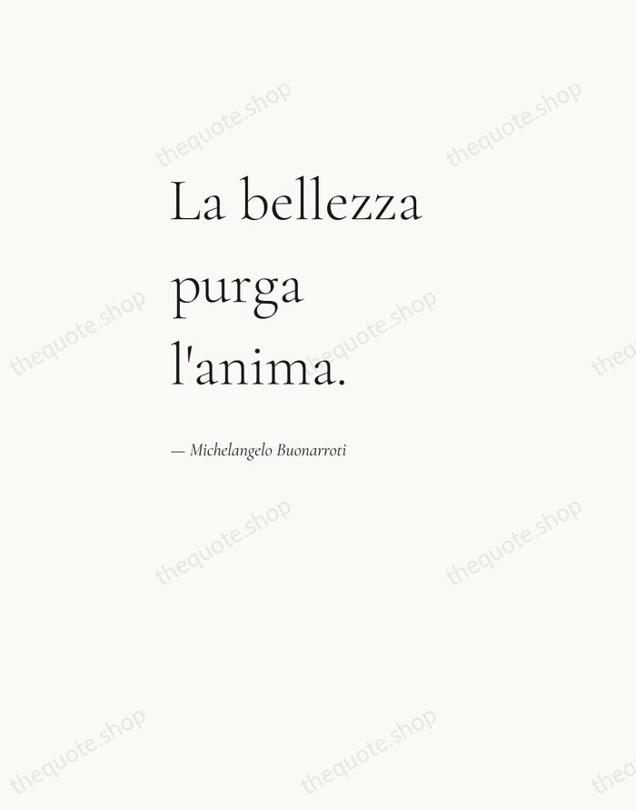 La bellezza purga l'anima. — Michelangelo Buonarroti — Editorial Left Serif