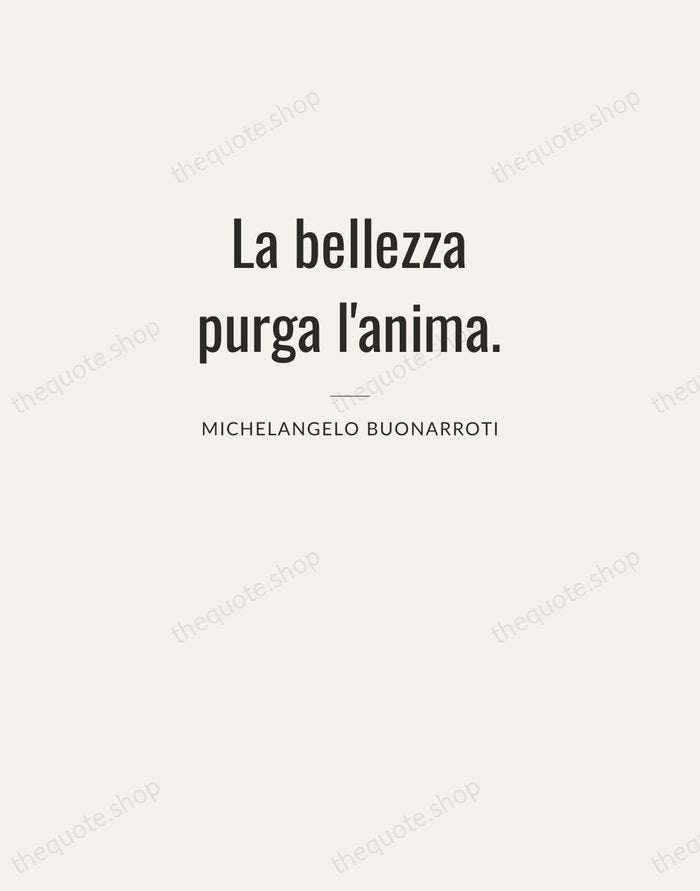 La bellezza purga l'anima. — Michelangelo Buonarroti — Letterpress Caps