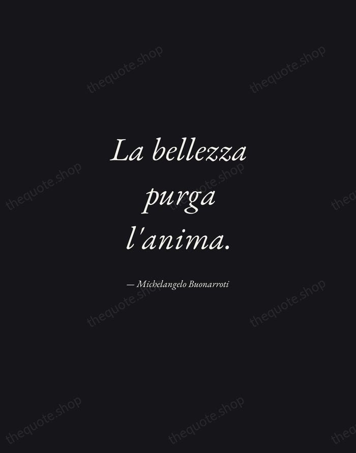 La bellezza purga l'anima. — Michelangelo Buonarroti — Manuscript Italic