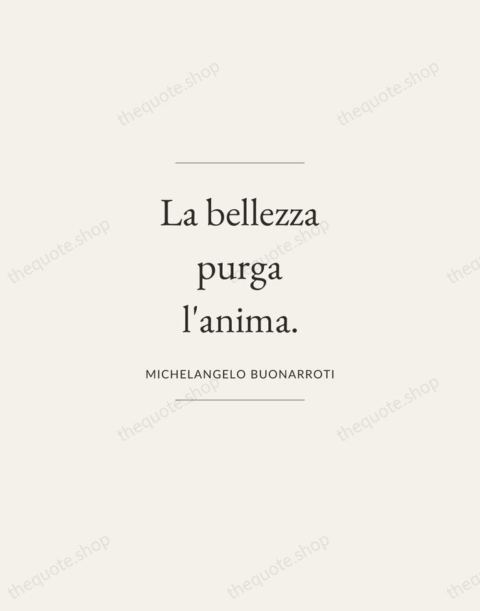 La bellezza purga l'anima. — Michelangelo Buonarroti — Gallery Frame