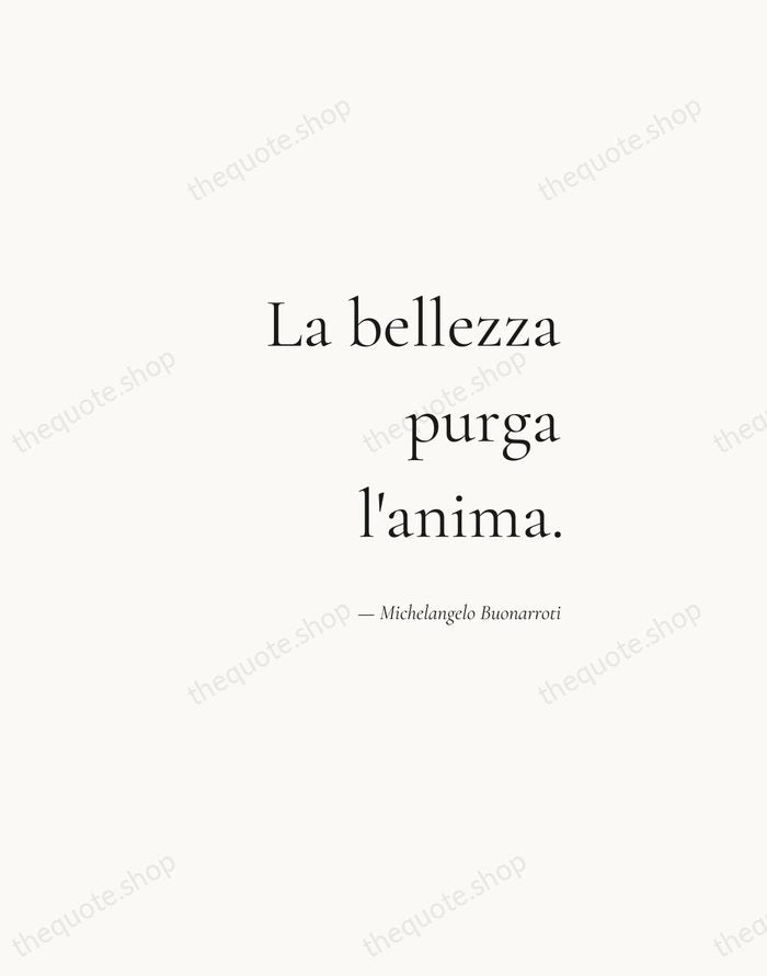 La bellezza purga l'anima. — Michelangelo Buonarroti — Soft Serif Right