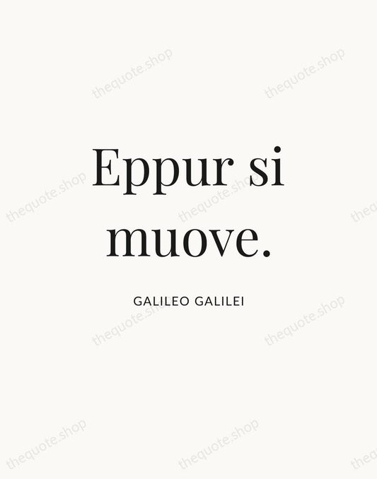 Eppur si muove. — Galileo Galilei | Printable Wall Art — Atelier Serif