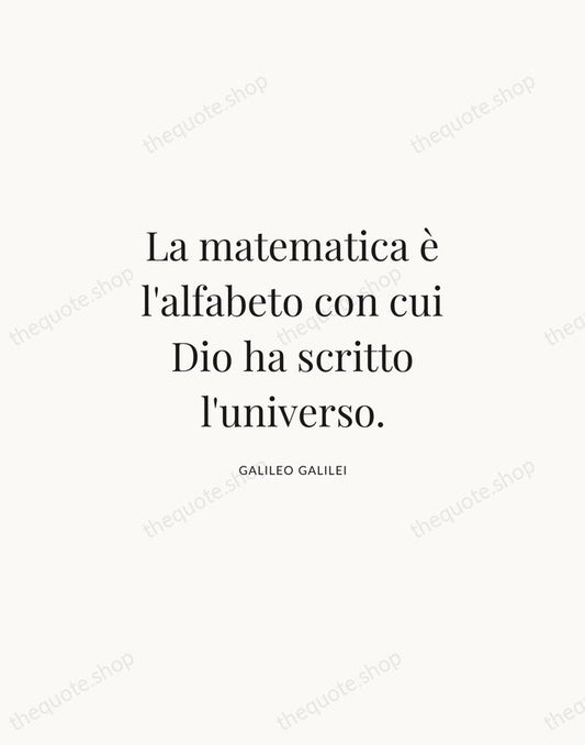 La matematica è l'alfabeto con cui Dio ha scritto l'universo. — Galileo Galilei | Printable Wall Art — Atelier Serif