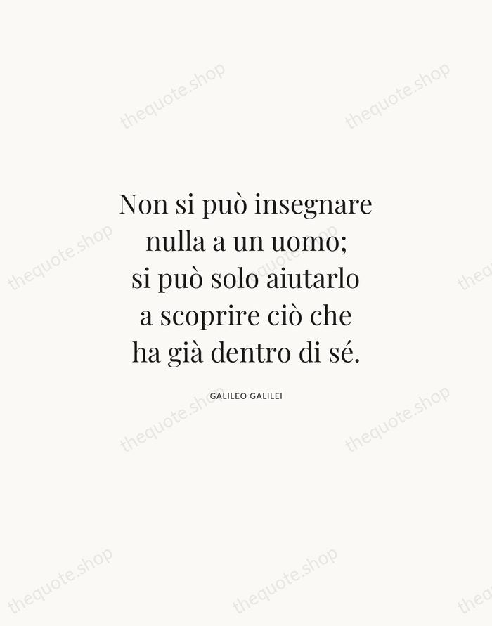 Non si può insegnare nulla a un uomo; si può solo aiutarlo… — Galileo Galilei | Printable Wall Art — Atelier Serif