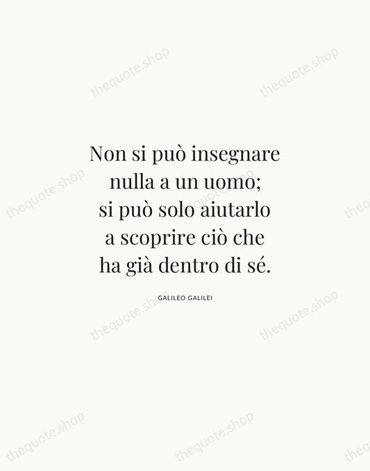 Non si può insegnare nulla a un uomo; si può solo aiutarlo… — Galileo Galilei | Printable Wall Art — Atelier Serif